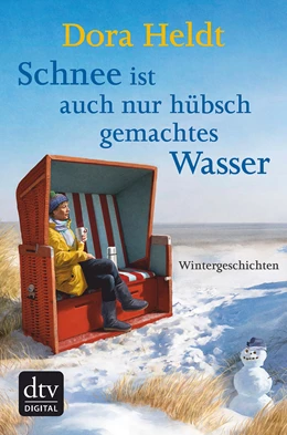 Abbildung von Heldt | Schnee ist auch nur hübschgemachtes Wasser | 1. Auflage | 2017 | beck-shop.de