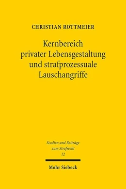 Abbildung von Rottmeier | Kernbereich privater Lebensgestaltung und strafprozessuale Lauschangriffe | 1. Auflage | 2017 | beck-shop.de