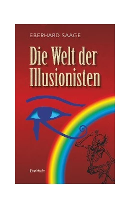 Abbildung von Saage | Die Welt der Illusionisten | 1. Auflage | 2017 | beck-shop.de
