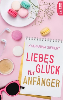 Abbildung von Siebert | Liebesglück für Anfänger | 1. Auflage | 2017 | beck-shop.de