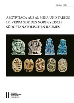 Abbildung von Hölbl | Aegyptiaca aus Al MIna und Tarsos im Verbande des nordsyrische - südostanatolischen Raumes | 1. Auflage | 2017 | 498 | beck-shop.de