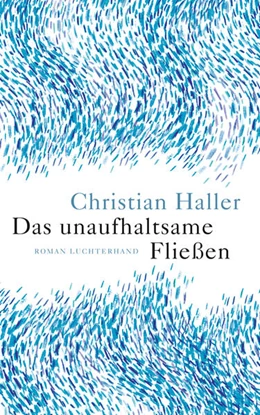 Abbildung von Haller | Das unaufhaltsame Fließen | 1. Auflage | 2017 | beck-shop.de