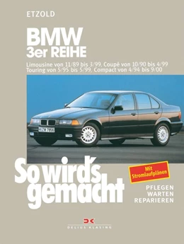 Abbildung von Etzold | BMW 3er Reihe Limousine von 11/89 bis 3/99, Coupé von 10/90 bis 4/99, Touring von 5/95 bis 5/99, Compact von 4/94 bis 9/00 | 17. Auflage | 2017 | beck-shop.de