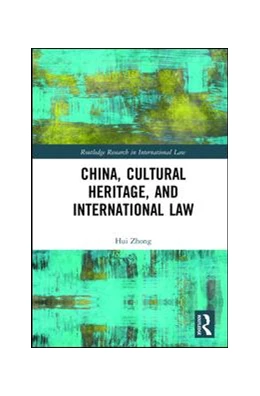 Abbildung von Zhong | China, Cultural Heritage, and International Law | 1. Auflage | 2017 | beck-shop.de