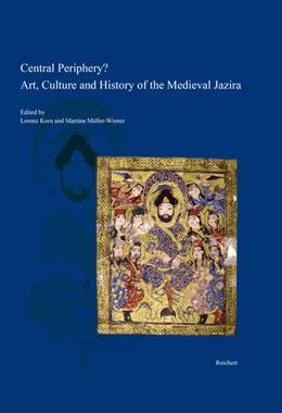 Abbildung von Müller-Wiener / Korn | Central Periphery? Art, Culture and History of the Medieval Jazira (Northern Mesopotamia, 8th-15th centuries) | 1. Auflage | 2017 | beck-shop.de