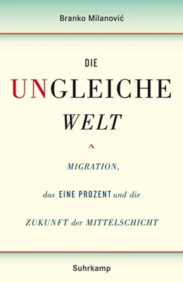 Abbildung von Milanovic | Die ungleiche Welt | 1. Auflage | 2016 | beck-shop.de