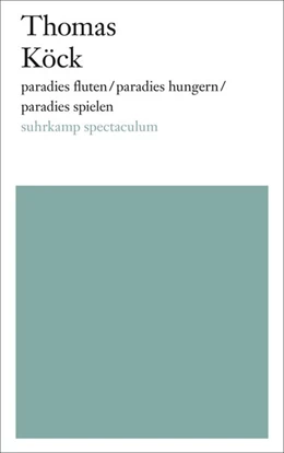 Abbildung von Köck | paradies fluten/paradies hungern/paradies spielen | 1. Auflage | 2017 | beck-shop.de