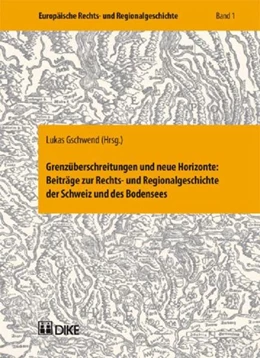 Abbildung von Gschwend | Grenzüberschreitungen und neue Horizonte: Beiträge zur Rechts- und Regionalgeschichte der Schweiz un des Bodensees | 1. Auflage | 2007 | beck-shop.de