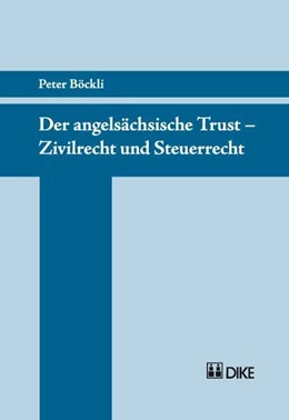 Abbildung von Böckli | Der angelsächsische Trust – Zivilrecht und Steuerrecht | 1. Auflage | 2007 | beck-shop.de