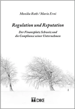 Abbildung von Roth / Erni | Regulation und Reputation. Der Finanzplatz Schweiz und die Compliance seiner Unternehmen. | 1. Auflage | 2008 | beck-shop.de
