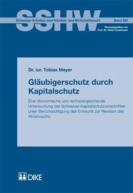 Abbildung von Meyer | Gläubigerschutz durch Kapitalschutz. Eine ökonomische und rechtsvergleichende Untersuchung der Schweizer Kapitalschutzvorschriften unter Berücksichtigung des Entwurfs zur Revision des Aktienrechts | 1. Auflage | 2009 | Band 282 | beck-shop.de