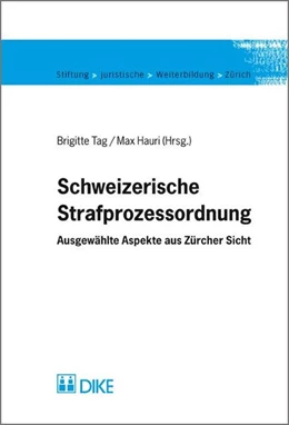 Abbildung von Tag / Hauri | Schweizerische Strafprozessordnung. Ausgewählte Aspekte aus Zürcher Sicht | 1. Auflage | 2010 | beck-shop.de