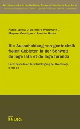 Abbildung von Epiney / Waldmann | Die Ausscheidung von gentechnikfreien Gebieten in der Schweiz de lege lata et de lege ferenda | 1. Auflage | 2011 | beck-shop.de