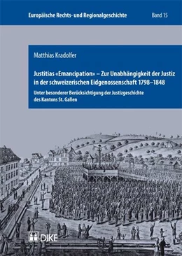 Abbildung von Kradolfer | Justitias 'Emancipation' – Zur Unabhängigkeit der Justiz in der schweizerischen Eidgenossenschaft 1798–1848 | 1. Auflage | 2011 | 15 | beck-shop.de