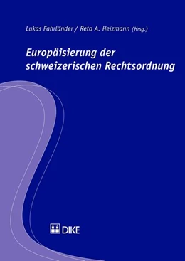 Abbildung von Fahrländer / Heizmann | Europäisierung der schweizerischen Rechtsordnung | 1. Auflage | 2013 | Band 15 | beck-shop.de