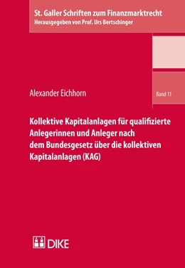 Abbildung von Eichhorn | Kollektive Kapitalanlagen für qualifizierte Anlegerinnen und Anleger nach dem Bundesgesetz über die kollektiven Kapitalanlagen (KAG) | 1. Auflage | 2014 | Band 11 | beck-shop.de