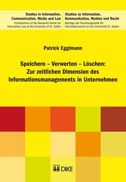 Abbildung von Eggimann | Speichern – Verwerten – Löschen: Zur zeitlichen Dimension des Informationsmanagements in Unternehmen | 1. Auflage | 2015 | beck-shop.de