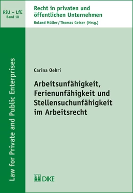 Abbildung von Oehli | Arbeitsunfähigkeit, Ferienunfähigkeit und Stellensuchunfähigkeit im Arbeitsrecht | 1. Auflage | 2017 | Band 10 | beck-shop.de