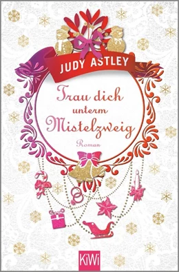 Abbildung von Astley | Trau dich unterm Mistelzweig | 1. Auflage | 2017 | beck-shop.de