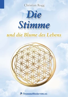 Abbildung von Rogg | Die Stimme und die Blume des Lebens | 1. Auflage | 2016 | beck-shop.de