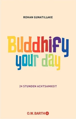 Abbildung von Gunatillake | Buddhify Your Day | 1. Auflage | 2016 | beck-shop.de