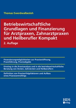 Abbildung von Ewerdwalbesloh | Betriebswirtschaftliche Grundlagen und Finanzierung für Arztpraxen, Zahnarztpraxen und Heilberufler Kompakt | 2. Auflage | 2018 | beck-shop.de