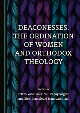 Abbildung von Vassiliadis / Papageorgiou | Deaconesses, the Ordination of Women and Orthodox Theology | 1. Auflage | 2017 | beck-shop.de