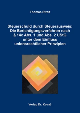 Abbildung von Streit | Steuerschuld durch Steuerausweis: Die Berichtigungsverfahren nach § 14c Abs. 1 und Abs. 2 UStG unter dem Einfluss unionsrechtlicher Prinzipien | 1. Auflage | 2017 | 394 | beck-shop.de
