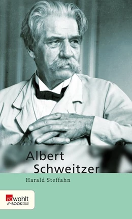 Abbildung von Steffahn | Albert Schweitzer. Rowohlt E-Book Monographie | 1. Auflage | 2015 | beck-shop.de