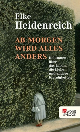 Abbildung von Heidenreich | Ab morgen wird alles anders | 1. Auflage | 2017 | beck-shop.de