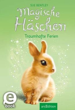 Abbildung von Bentley | Magische Häschen - Traumhafte Ferien | 1. Auflage | 2017 | beck-shop.de