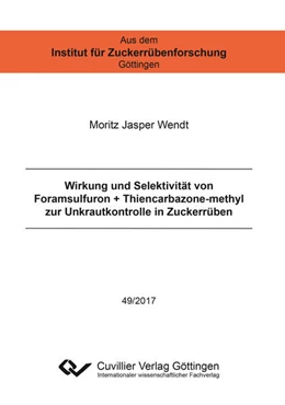 Abbildung von Wirkung und Selektivität von Foramsulfuron + Thiencarbazone-methyl zur Unkrautkontrolle in Zuckerrüben | 1. Auflage | 2017 | beck-shop.de