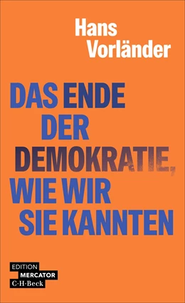 Abbildung von Vorländer, Hans | Das Ende der Demokratie, wie wir sie kannten | 1. Auflage | 2026 | beck-shop.de