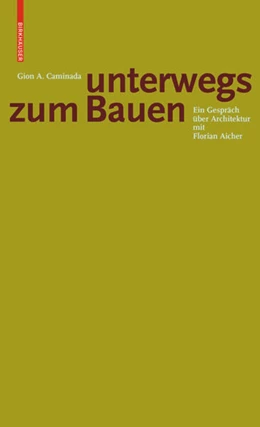 Abbildung von Aicher | Gion A. Caminada. Unterwegs zum Bauen | 1. Auflage | 2018 | beck-shop.de