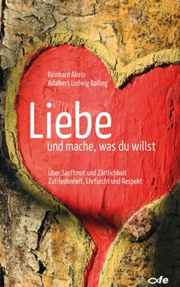 Abbildung von Abeln / Balling | Liebe und mache, was du willst | 1. Auflage | 2017 | beck-shop.de