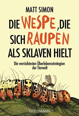 Abbildung von Simon | Die Wespe, die sich Raupen als Sklaven hielt | 1. Auflage | 2018 | beck-shop.de