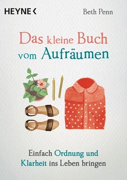 Abbildung von Penn | Das kleine Buch vom Aufräumen | 1. Auflage | 2018 | beck-shop.de