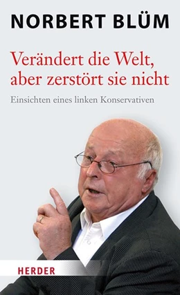 Abbildung von Blüm | Verändert die Welt, aber zerstört sie nicht | 1. Auflage | 2017 | beck-shop.de