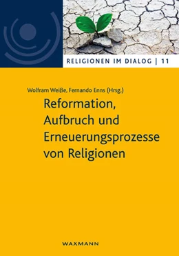 Abbildung von Weiße / Enns | Reformation, Aufbruch und Erneuerungsprozesse von Religionen | 1. Auflage | 2017 | beck-shop.de