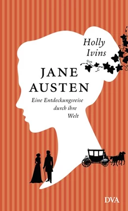 Abbildung von Ivins | Jane Austen. Eine Entdeckungsreise durch ihre Welt | 1. Auflage | 2017 | beck-shop.de