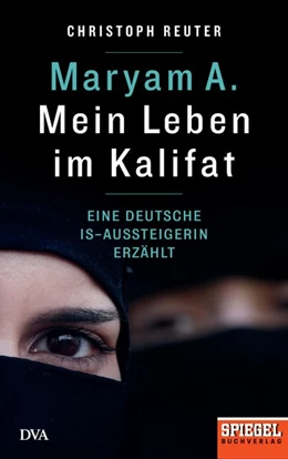 Abbildung von Reuter | Maryam A.: Mein Leben im Kalifat | 1. Auflage | 2017 | beck-shop.de