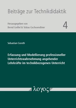 Abbildung von Goreth | Erfassung und Modellierung professioneller Unterrichtswahrnehmung angehender Lehrkräfte im technikbezogenen Unterricht | 1. Auflage | 2017 | 4 | beck-shop.de