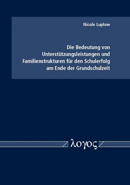 Abbildung von Luplow | Die Bedeutung von Unterstützungsleistungen und Familienstrukturen für den Schulerfolg am Ende der Grundschulzeit | 1. Auflage | 2017 | beck-shop.de