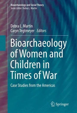 Abbildung von Martin / Tegtmeyer | Bioarchaeology of Women and Children in Times of War | 1. Auflage | 2017 | beck-shop.de