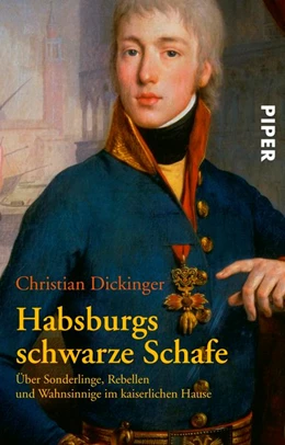 Abbildung von Dickinger | Habsburgs schwarze Schafe | 1. Auflage | 2017 | beck-shop.de