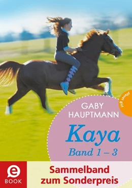 Abbildung von Hauptmann | Kaya - frei und stark: Kaya 1-3 (Sammelband) | 1. Auflage | 2016 | beck-shop.de