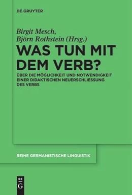 Abbildung von Mesch / Rothstein | Was tun mit dem Verb? | 1. Auflage | 2017 | 302 | beck-shop.de