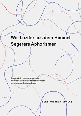 Abbildung von Alois / Bauer | Wie Luzifer aus dem Himmel - Segerers Aphorismen | 1. Auflage | 2017 | beck-shop.de