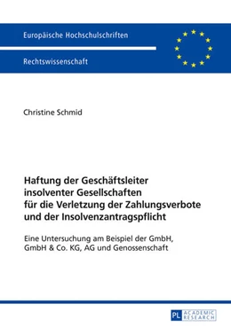 Abbildung von Schmid | Haftung der Geschäftsleiter insolventer Gesellschaften für die Verletzung der Zahlungsverbote und der Insolvenzantragspflicht | 1. Auflage | 2017 | beck-shop.de