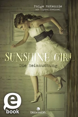 Abbildung von McKenzie / Sheinmel | Sunshine Girl - Die Heimsuchung (Sunshine Girl 1) | 1. Auflage | 2016 | beck-shop.de
